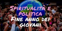 Leggi tutto: Spiritualità e politica - Fine anno dei giovani